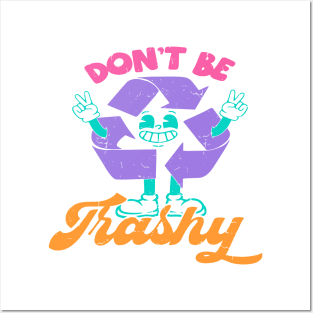 Don't Be Trashy Posters and Art